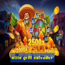 elite grill salvador